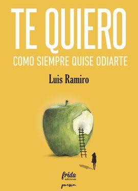 TE QUIERO COMO SIEMPRE QUISE ODIARTE | 9788494618734 | RAMIRO, LUIS | Galatea Llibres | Llibreria online de Reus, Tarragona | Comprar llibres en català i castellà online