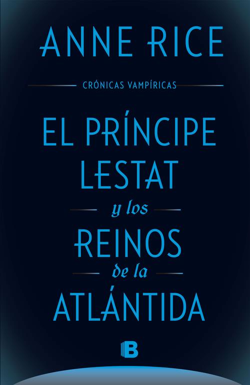 EL PRÍNCIPE LESTAT Y LOS REINOS DE LA ATLÁNTIDA. CRONICAS VAMPIRICAS 12 | 9788466661652 | RICE, ANNE | Galatea Llibres | Librería online de Reus, Tarragona | Comprar libros en catalán y castellano online