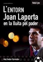 ENTORN, JOAN LAPORTA EN LA LLUITA PEL PODER | 9788497913553 | SANTOS FERNANDEZ, ALEX | Galatea Llibres | Llibreria online de Reus, Tarragona | Comprar llibres en català i castellà online