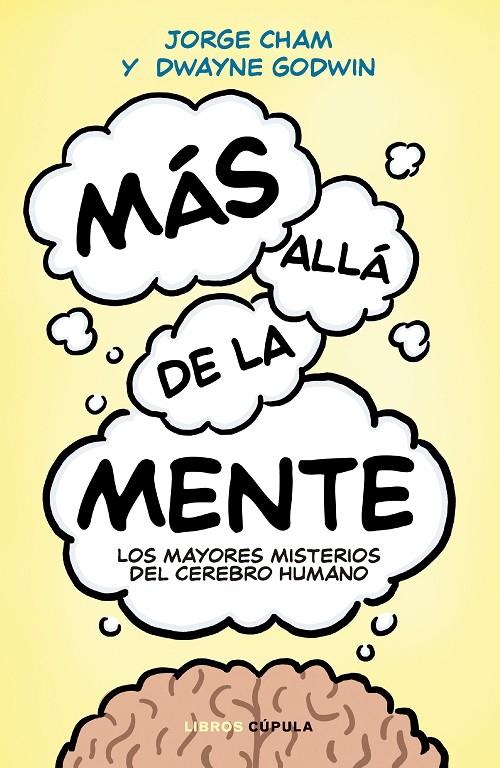 MAS ALLA DE LA MENTE LOS MAYORES MISTERIOS DEL CEREBRO HUMANO | 9788448048624 | GODWIN, DWAYNE/CHAM, JORGE | Galatea Llibres | Librería online de Reus, Tarragona | Comprar libros en catalán y castellano online