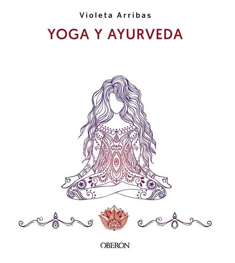 YOGA Y AYURVEDA | 9788441547223 | ARRIBAS ÁLVAREZ, VIOLETA | Galatea Llibres | Librería online de Reus, Tarragona | Comprar libros en catalán y castellano online