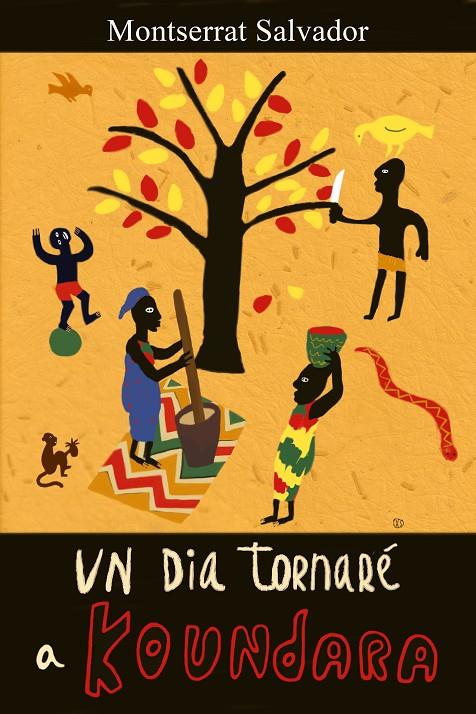 UN DIA TORNARÉ A KOUNDARA | 9788416281916 | SALVADOR, MONTSERRAT | Galatea Llibres | Llibreria online de Reus, Tarragona | Comprar llibres en català i castellà online