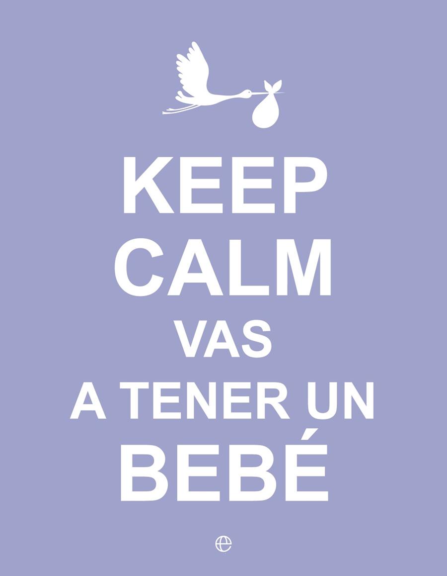 KEEP CALM VAS A TENER UN BEBÉ | 9788490602416 | Galatea Llibres | Llibreria online de Reus, Tarragona | Comprar llibres en català i castellà online