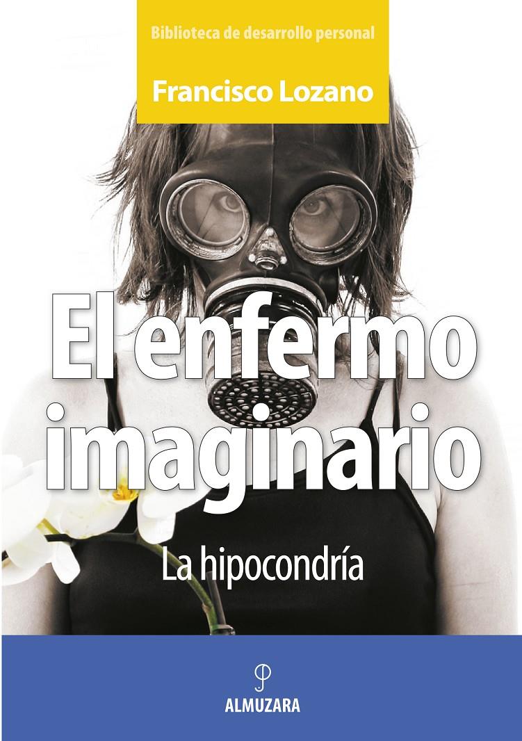 ENFERMO IMAGINARIO | 9788496416918 | LOZANO, FRANCISCO | Galatea Llibres | Llibreria online de Reus, Tarragona | Comprar llibres en català i castellà online