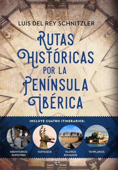 RUTAS HISTÓRICAS POR LA PENÍNSULA IBÉRICA | 9788491645115 | DEL REY SCHNITZLER, LUIS | Galatea Llibres | Librería online de Reus, Tarragona | Comprar libros en catalán y castellano online