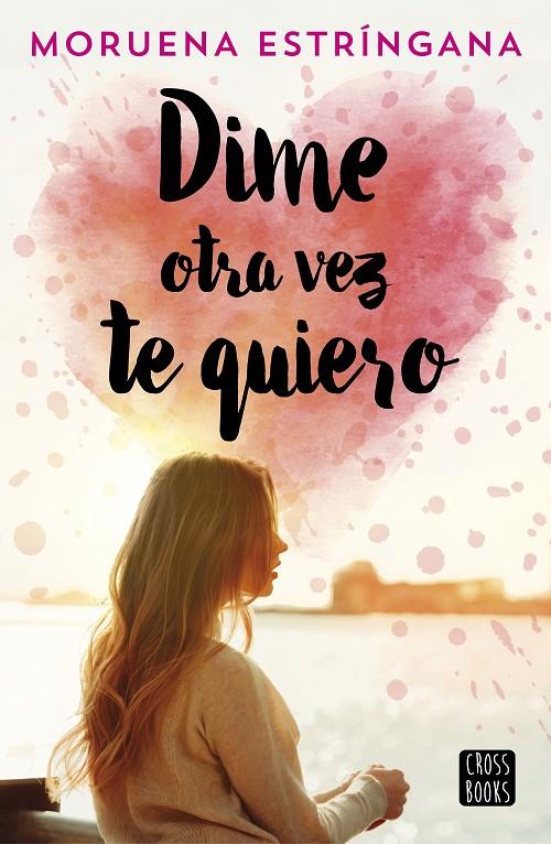 DIME OTRA VEZ TE QUIERO | 9788408194620 | ESTRÍNGANA, MORUENA | Galatea Llibres | Llibreria online de Reus, Tarragona | Comprar llibres en català i castellà online