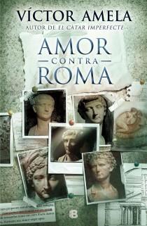 AMOR CONTRA ROMA -CAT- | 9788466654852 | AMELA, VICTOR | Galatea Llibres | Llibreria online de Reus, Tarragona | Comprar llibres en català i castellà online