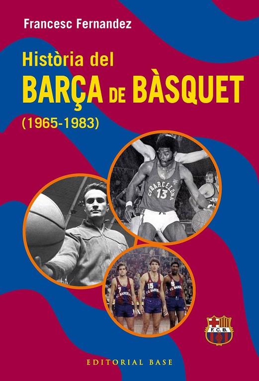 HISTÒRIA DEL BARÇA DE BÀSQUET (1965-1983) | 9791387728670 | FERNANDEZ LUGO, FRANCESC | Galatea Llibres | Llibreria online de Reus, Tarragona | Comprar llibres en català i castellà online