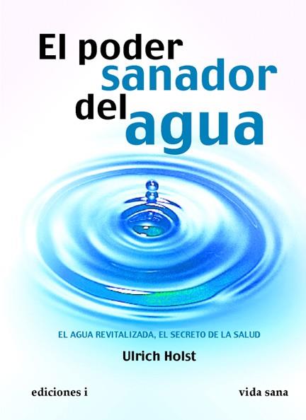 EL PODER SANADOR DEL AGUA | 9788496851429 | HOLST, ULRICH | Galatea Llibres | Librería online de Reus, Tarragona | Comprar libros en catalán y castellano online