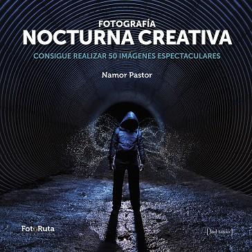 FOTOGRAFIA NOCTURNA CREATIVA  | 9788415131991 | PASTOR, NAMOR  | Galatea Llibres | Librería online de Reus, Tarragona | Comprar libros en catalán y castellano online