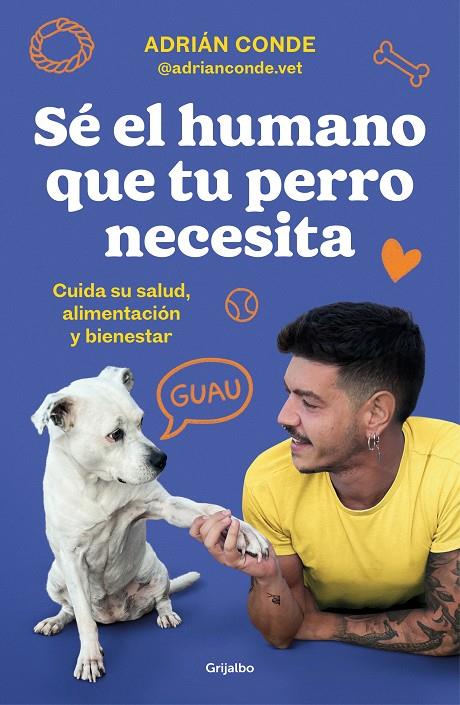 SÉ EL HUMANO QUE TU PERRO NECESITA | 9788425362989 | CONDE, ADRIÁN | Galatea Llibres | Librería online de Reus, Tarragona | Comprar libros en catalán y castellano online