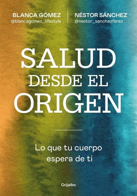 SALUD DESDE EL ORIGEN | 9788425371363 | GÓMEZ (@BLANCAGOMEZ_LIFESTYLE), BLANCA/SÁNCHEZ, NÉSTOR | Galatea Llibres | Llibreria online de Reus, Tarragona | Comprar llibres en català i castellà online