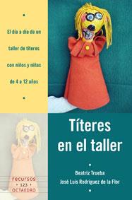 TÍTERES EN EL TALLER | 9788499211268 | TRUEBA MARRANO, BEATRIZ/RODRÍGUEZ, JOSÉ LUÍS | Galatea Llibres | Llibreria online de Reus, Tarragona | Comprar llibres en català i castellà online