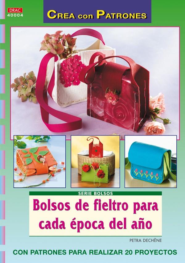 BOLSOS DE FIELTRO PARA CADA ÉPOCA DEL AÑO | 9788498740943 | DECHÊNE, PETRA | Galatea Llibres | Librería online de Reus, Tarragona | Comprar libros en catalán y castellano online
