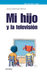 MI HIJO Y LA TELEVISION | 9788436820188 | BERMEJO BERROS, JESUS | Galatea Llibres | Llibreria online de Reus, Tarragona | Comprar llibres en català i castellà online
