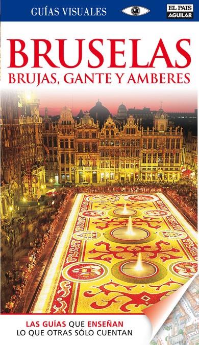 BRUSELAS, BRUJAS, GANTE Y AMBERES GUIAS VISUALES 2011 | 9788403510234 | Galatea Llibres | Llibreria online de Reus, Tarragona | Comprar llibres en català i castellà online