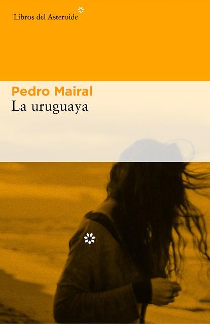 LA URUGUAYA | 9788416213993 | MAIRAL, PEDRO | Galatea Llibres | Llibreria online de Reus, Tarragona | Comprar llibres en català i castellà online
