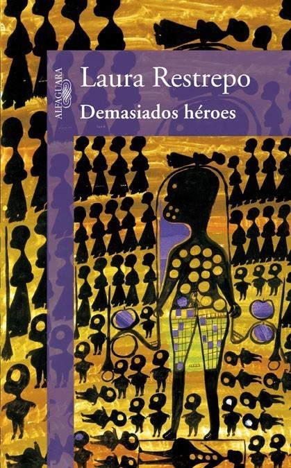 DEMASIADOS HEROES | 9788420423418 | RESTREPO, LAURA | Galatea Llibres | Llibreria online de Reus, Tarragona | Comprar llibres en català i castellà online
