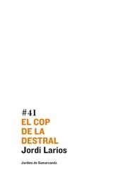 COP DE LA DESTRAL, EL | 9788497660303 | LARIOS, JORDI | Galatea Llibres | Llibreria online de Reus, Tarragona | Comprar llibres en català i castellà online