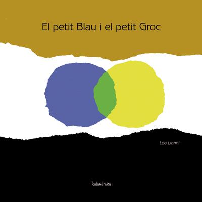 EL PETIT BLAU I EL PETIT GROC | 9788484648116 | LIONNI, LEO | Galatea Llibres | Llibreria online de Reus, Tarragona | Comprar llibres en català i castellà online
