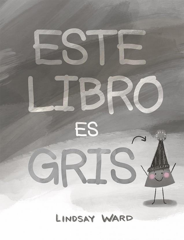 ESTE LIBRO ES GRIS | 9788491453871 | WARD, LINDSAY | Galatea Llibres | Llibreria online de Reus, Tarragona | Comprar llibres en català i castellà online