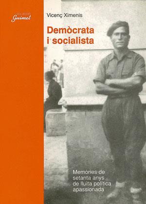 DEMOCRATA I SOCIALISTA | 9788479355418 | XIMENIS, VICENÇ | Galatea Llibres | Librería online de Reus, Tarragona | Comprar libros en catalán y castellano online