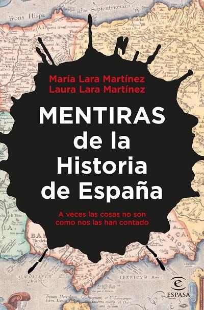 MENTIRAS DE LA HISTORIA DE ESPAÑA | 9788467067354 | LARA MARTÍNEZ, LAURA/LARA MARTÍNEZ, MARÍA | Galatea Llibres | Llibreria online de Reus, Tarragona | Comprar llibres en català i castellà online