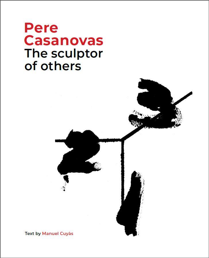 PERE CASANOVAS, THE SCULPTOR OF OTHERS | 9788441232709 | CUYÀS, MANUEL | Galatea Llibres | Llibreria online de Reus, Tarragona | Comprar llibres en català i castellà online