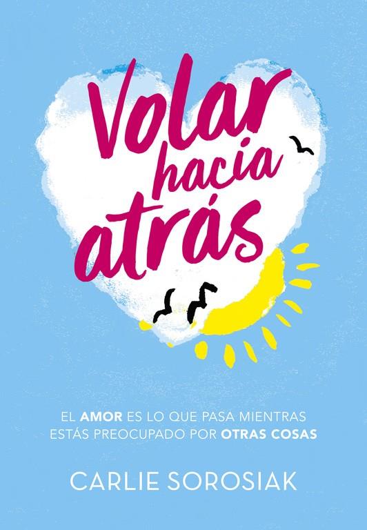 VOLAR HACIA ATRáS | 9788490438350 | SOROSIAK, CARLIE | Galatea Llibres | Llibreria online de Reus, Tarragona | Comprar llibres en català i castellà online