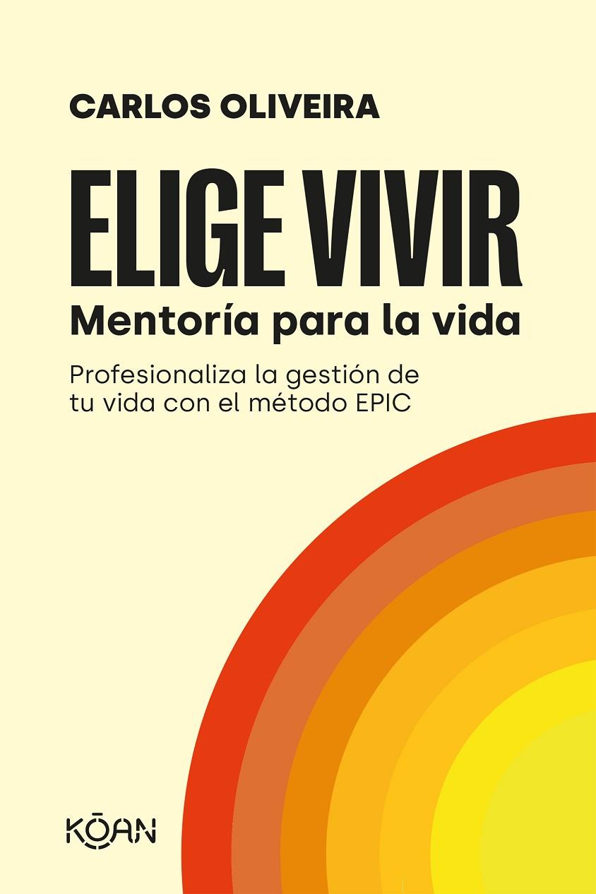 ELIGE VIVIR | 9788418223723 | OLIVEIRA, CARLOS | Galatea Llibres | Llibreria online de Reus, Tarragona | Comprar llibres en català i castellà online