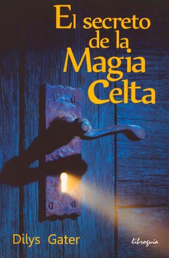 EL SECRETO DE LA MAGIA CELTA | 9788494016929 | GATER, DYLIS | Galatea Llibres | Librería online de Reus, Tarragona | Comprar libros en catalán y castellano online