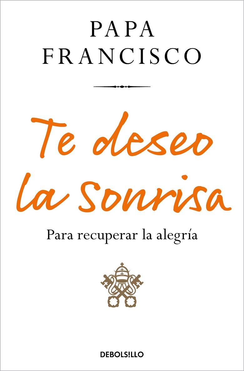 TE DESEO LA SONRISA | 9788466374392 | PAPA FRANCISCO | Galatea Llibres | Llibreria online de Reus, Tarragona | Comprar llibres en català i castellà online