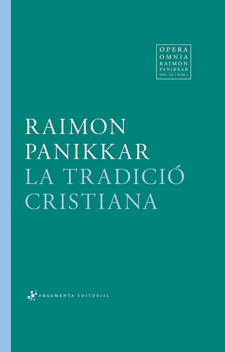 LA TRADICIÓ CRISTIANA | 9788415518846 | PANIKKAR, RAIMON | Galatea Llibres | Llibreria online de Reus, Tarragona | Comprar llibres en català i castellà online