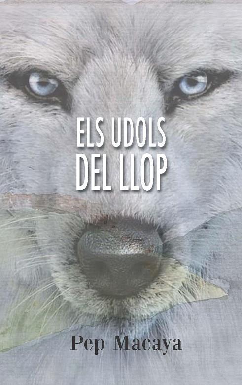 ELS UDOLS DEL LLOP | 9788494554063 | MACAYA, PEP | Galatea Llibres | Llibreria online de Reus, Tarragona | Comprar llibres en català i castellà online