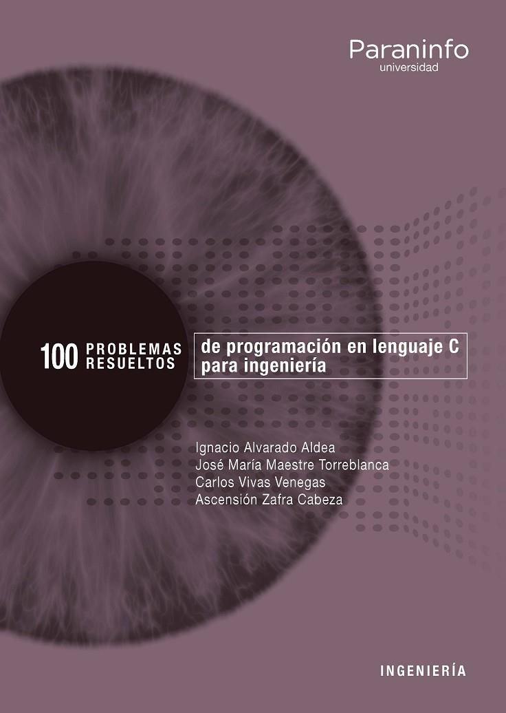 100 PROBLEMAS RESUELTOS DE  PROGRAMACIÓN EN LENGUAJE C PARA INGENIERÍA | 9788428339698 | MAESTRE TORREBLANCA, JOSE Mª/ALVARADO ALDEA, IGNACIO/VIVAS VENEGAS, CARLOS/ZAFRA CABEZA, ASCENSIÓN | Galatea Llibres | Llibreria online de Reus, Tarragona | Comprar llibres en català i castellà online