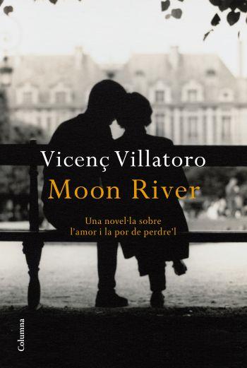 MOON RIVER | 9788466413749 | VILLATORO, VICENÇ | Galatea Llibres | Llibreria online de Reus, Tarragona | Comprar llibres en català i castellà online