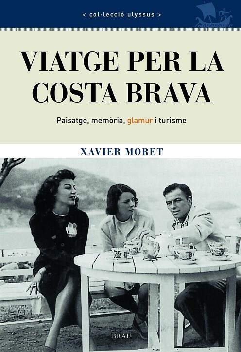 VIATGE PER LA COSTA BRAVA | 9788496905214 | MORET, XAVIER | Galatea Llibres | Llibreria online de Reus, Tarragona | Comprar llibres en català i castellà online