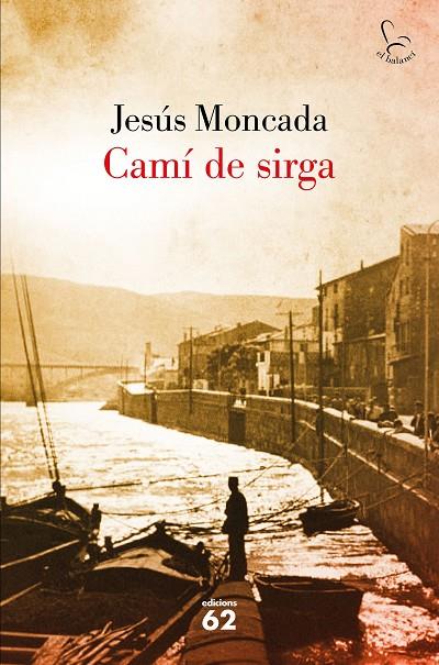 CAMÍ DE SIRGA | 9788429775631 | MONCADA, JESUS | Galatea Llibres | Llibreria online de Reus, Tarragona | Comprar llibres en català i castellà online