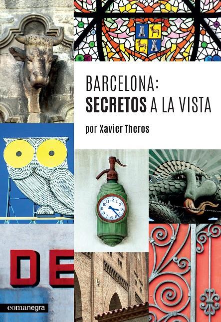 BARCELONA: SECRETOS A LA VISTA | 9788416033744 | THEROS, XAVIER | Galatea Llibres | Llibreria online de Reus, Tarragona | Comprar llibres en català i castellà online