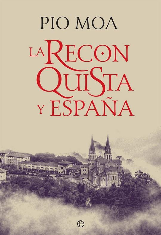 LA RECONQUISTA Y ESPAñA | 9788491643050 | MOA, PíO | Galatea Llibres | Llibreria online de Reus, Tarragona | Comprar llibres en català i castellà online