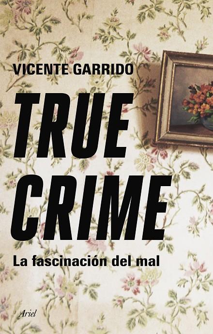 TRUE CRIME | 9788434433236 | GARRIDO GENOVÉS, VICENTE | Galatea Llibres | Llibreria online de Reus, Tarragona | Comprar llibres en català i castellà online