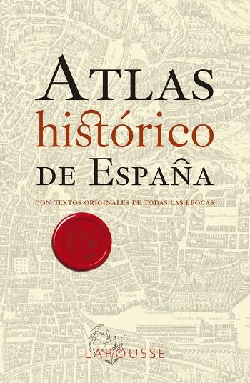 ATLAS HISTÓRICO DE ESPAÑA | 9788418473791 | LAROUSSE EDITORIAL | Galatea Llibres | Llibreria online de Reus, Tarragona | Comprar llibres en català i castellà online