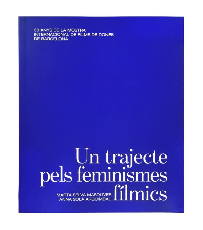 UN TRAJECTE PELS FEMINISMES FÍLMICS. | 9788491563945 | SELVA MASOLIVER, MARTA/SOLÀ ARGUIMBAU, ANNA | Galatea Llibres | Llibreria online de Reus, Tarragona | Comprar llibres en català i castellà online