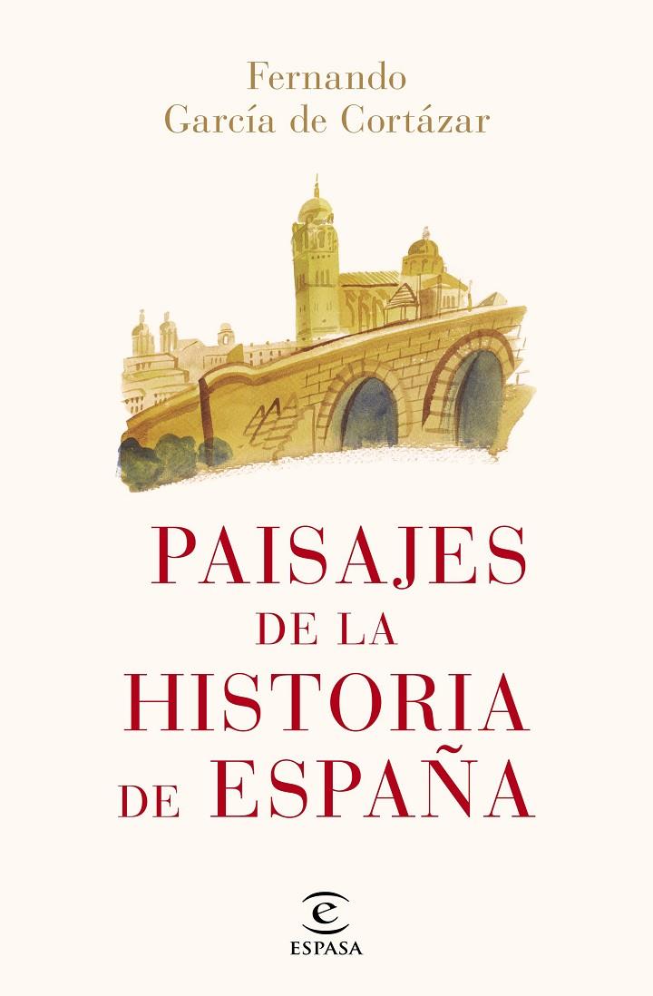 PAISAJES DE LA HISTORIA DE ESPAÑA | 9788467052466 | GARCÍA DE CORTÁZAR, FERNANDO | Galatea Llibres | Llibreria online de Reus, Tarragona | Comprar llibres en català i castellà online