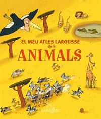MEU ATLES LAROUSSE DELS ANIMALS, EL | 9788483329474 | Galatea Llibres | Llibreria online de Reus, Tarragona | Comprar llibres en català i castellà online