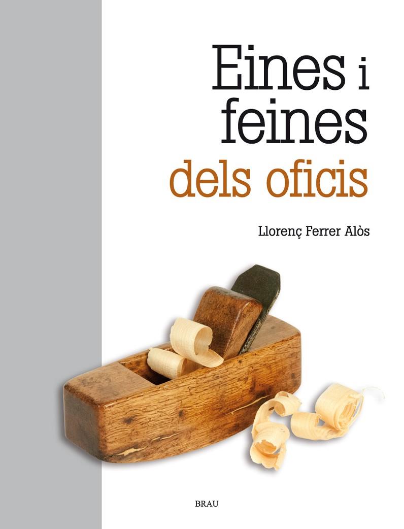 EINES I FEINES DELS OFICIS | 9788418096112 | FERRER ALOS, LLORENÇ | Galatea Llibres | Llibreria online de Reus, Tarragona | Comprar llibres en català i castellà online