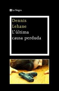 ULTIMA CAUSA PERDUDA, L' | 9788482649030 | LEHANE, DENNIS | Galatea Llibres | Llibreria online de Reus, Tarragona | Comprar llibres en català i castellà online