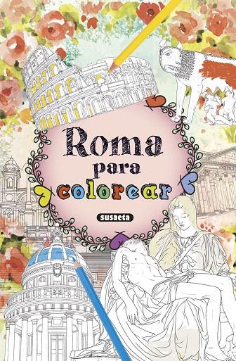 ROMA PARA COLOREAR | 9788467751802 | SUSAETA, EQUIPO | Galatea Llibres | Llibreria online de Reus, Tarragona | Comprar llibres en català i castellà online