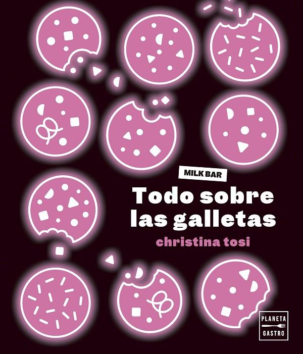 TODO SOBRE LAS GALLETAS | 9788408287032 | TOSI, CHRISTINA | Galatea Llibres | Llibreria online de Reus, Tarragona | Comprar llibres en català i castellà online