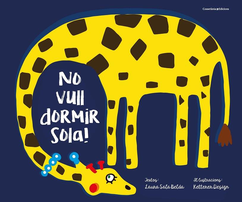 NO VULL DORMIR SOLA! | 9788490347089 | SALA BELDA, LAURA | Galatea Llibres | Llibreria online de Reus, Tarragona | Comprar llibres en català i castellà online